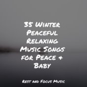 35 Winter Peaceful Relaxing Music Songs for Peace & Baby