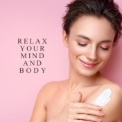 Relax Your Mind and Body (Relaxation Mood, Blissful Body, Clearing the Mind)