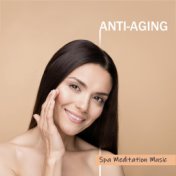 Anti-Aging Spa Meditation Music (Relaxing Wellness, Well-Being Rituals, Calming Meditation)