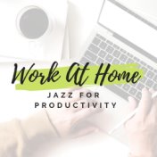 Work At Home Jazz For Productivity