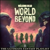 The Walking Dead World Beyond The Ultimate Fantasy Playlist