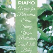 Piano Music for Relaxation, Sleep, Study, Yoga, Meditation, Zen, Chill, Baby