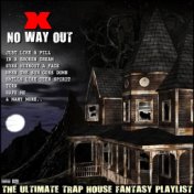 X No Way Out The Ultimate Trap House Fantasy Playlist
