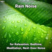 #01 Rain Noise for Relaxation, Bedtime, Meditation, Next-Door Noise