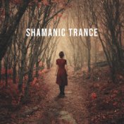 Shamanic Trance: Psychedelic Music for Spiritual Meditation in the Forest