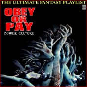 Obey Or Pay Zombie Culture The Ultimate Fantasy Playlist