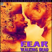 Fear The Walking Dead The Ultimate Fantasy Playlist