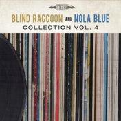 Blind Raccoon & Nola Blue Collection, Vol. 4