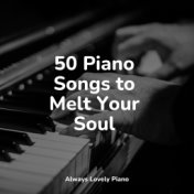 50 Piano Songs to Melt Your Soul