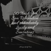 50 Tracks for Spa Relaxation and Absolutely Lovely and Sensations
