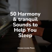 50 Harmony & tranquil Sounds to Help You Sleep