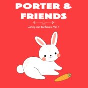 Porter & Friends - Ludwig Van Beethoven, Vol. 1