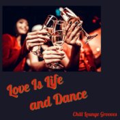 Love Is Life and Dance: Chill Lounge Grooves to Dance and Have Fun
