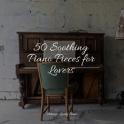 50 Soothing Piano Pieces for Lovers
