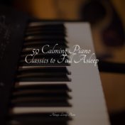 50 Calming Piano Classics to Fall Asleep