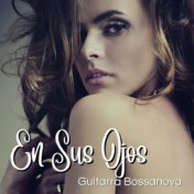 En Sus Ojos: Guitarra Bossanova para un Baile Sensual