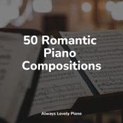 50 Romantic Piano Compositions