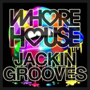 Whore House Jackin Grooves