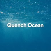 Quench Ocean