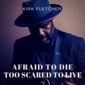 Afraid to Die, Too Scared to Live