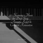 50 Harmony Music for Deep Sleep, Anxiety Relief & Complete Relaxation
