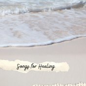 Songs for Healing: Powerful Spiritual New Age Music for Healing and Self Care