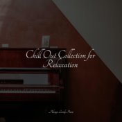 Chill Out Collection for Relaxation