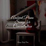 Ambient Piano Songs for Concentration