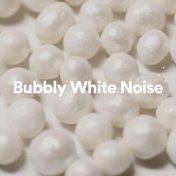 Bubbly White Noise