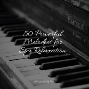 50 Powerful Melodies for Spa Relaxation