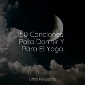 50 Canciones Para Dormir Y Para El Yoga