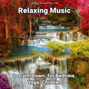 Relaxing Music to Calm Down, for Bedtime, Yoga, Children