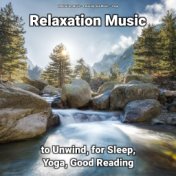 Relaxation Music to Unwind, for Sleep, Yoga, Good Reading