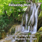 Relaxing Music to Unwind, for Night Sleep, Reading, Migraine Treatment