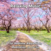 Relaxing Music for Bedtime, Relaxation, Meditation, to Let Go