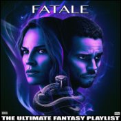 Fatale The Ultimate Fantasy Playlist