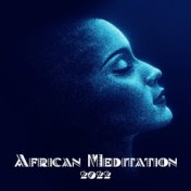 African Meditation 2022 – Deep Contemplation