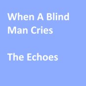 When a Blind Man Cries