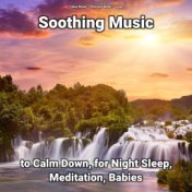 Soothing Music to Calm Down, for Night Sleep, Meditation, Babies