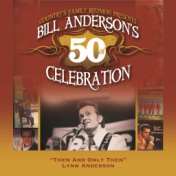 Then And Only Then (Bill Anderson's 50th)