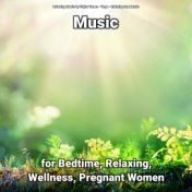 Music for Bedtime, Relaxing, Wellness, Pregnant Women
