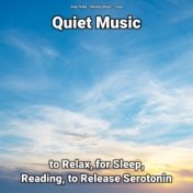 Quiet Music to Relax, for Sleep, Reading, to Release Serotonin