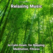 Relaxing Music to Calm Down, for Napping, Meditation, Fitness