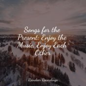 Songs for the Present: Enjoy the Music, Enjoy Each Other