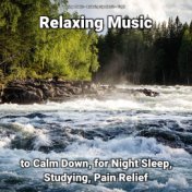 Relaxing Music to Calm Down, for Night Sleep, Studying, Pain Relief