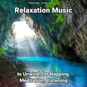 Relaxation Music to Unwind, for Napping, Meditation, Listening