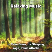 Relaxing Music to Calm Down, for Sleeping, Yoga, Panic Attacks