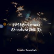 ##25 Christmas Sounds to Chill To