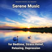 Serene Music for Bedtime, Stress Relief, Relaxing, Depression