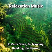 Relaxation Music to Calm Down, for Napping, Reading, the Shower